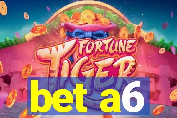 bet a6